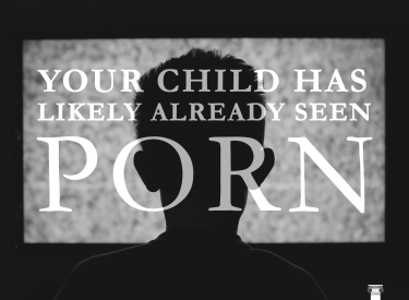 Your child has likely already seen porn